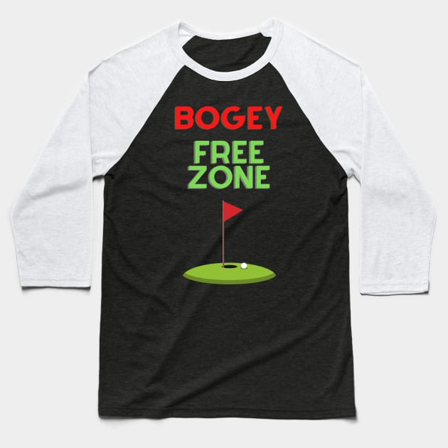 Bogey Free Zone Fun Golf Apparel Baseball T-Shirt by Topher's Emporium